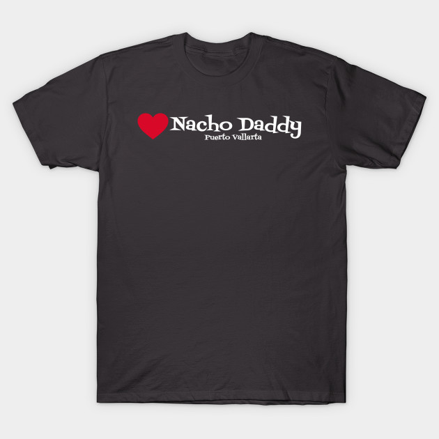 Heart Nacho Daddy by Nacho Daddy by Nacho Mama